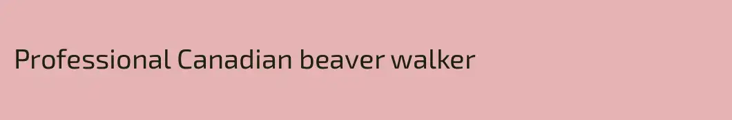Professional Canadian beaver walker